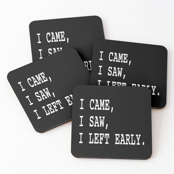 Item preview, I Came I Saw I Left Early Funny Social Quote designed and sold by Mikidesign1988.