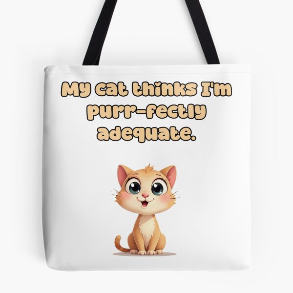 Item preview, My cat thinks I'm purr-fectly adequate. designed and sold by NatureUnleashed.