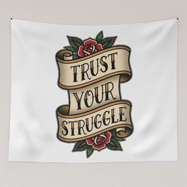Item preview, Trust Your Struggle designed and sold by Inked Intent.