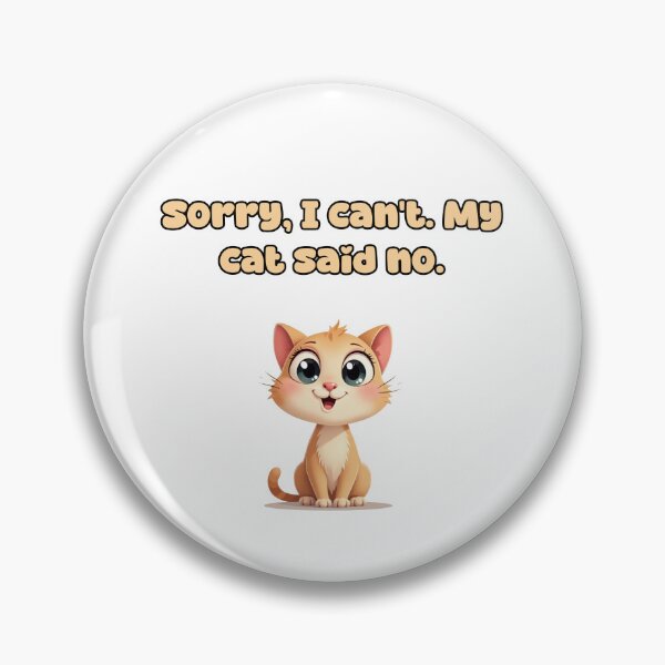 Item preview, Sorry, I can't. My cat said no. designed and sold by NatureUnleashed.