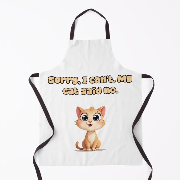 Item preview, Sorry, I can't. My cat said no. designed and sold by NatureUnleashed.