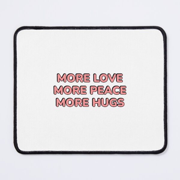 Item preview, More Love More Peace More Hugs designed and sold by Inspirationmotivation.