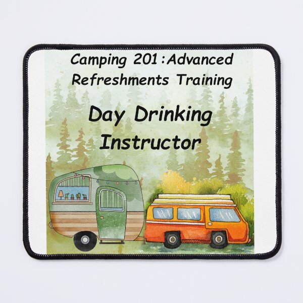 Item preview, Camping 201 - Day-Drinking Instructor designed and sold by RWTEnTees.