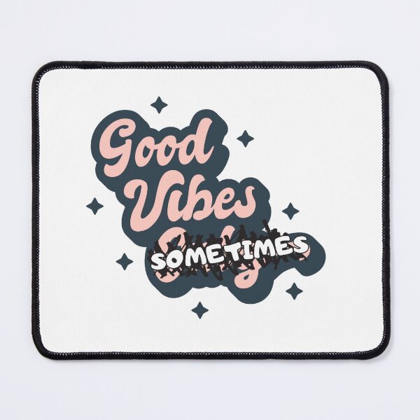 Item preview, Good Vibes...Sometimes designed and sold by Bratty Inner Child.