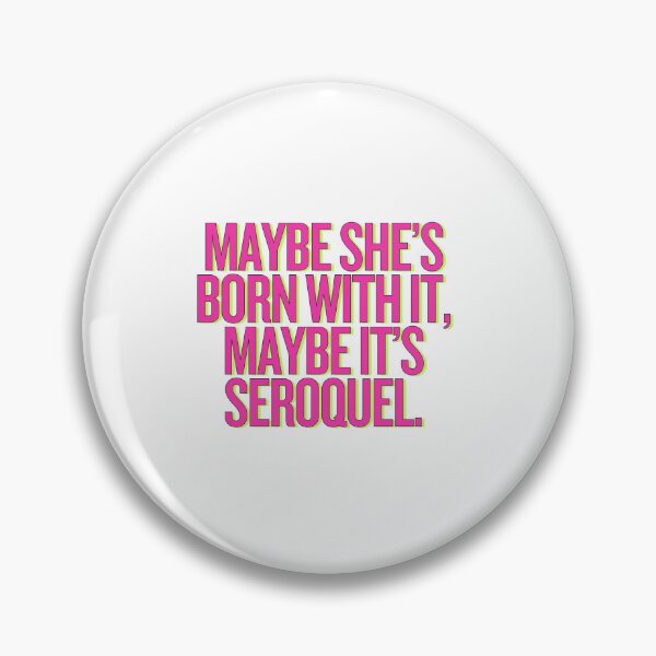 Item preview, Maybe It's Seroquel designed and sold by Bratty Inner Child.