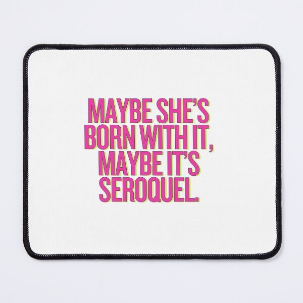 Item preview, Maybe It's Seroquel designed and sold by Bratty Inner Child.