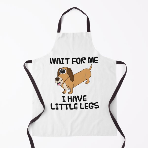 Item preview, Wait For Me I Have Little Legs, Dachshund Dog Funny designed and sold by doodlerob.