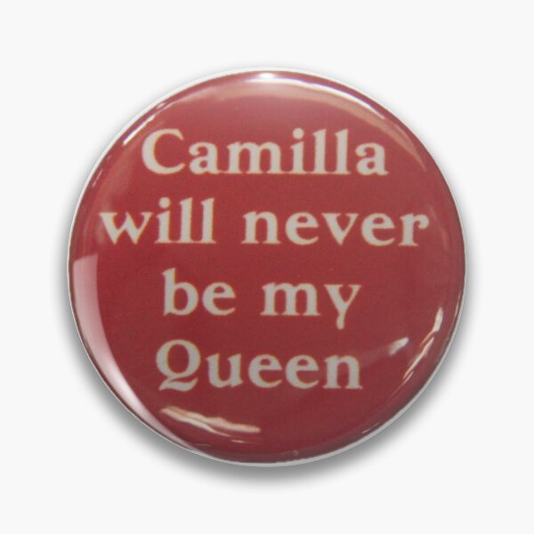 Item preview, Camilla will never be my queen designed and sold by Elsbeth..