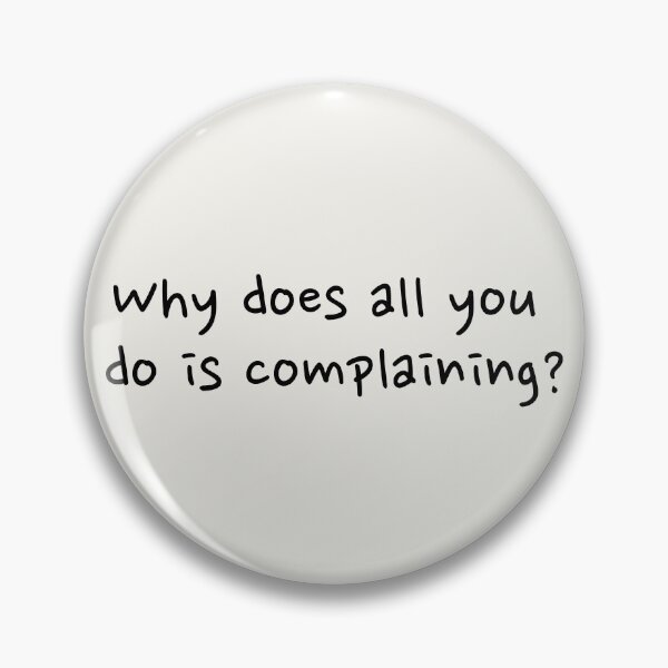 Item preview, Why does all you do is complaining? - The Amazing Digital Circus - Funny Quote designed and sold by EvergreenRevolt.