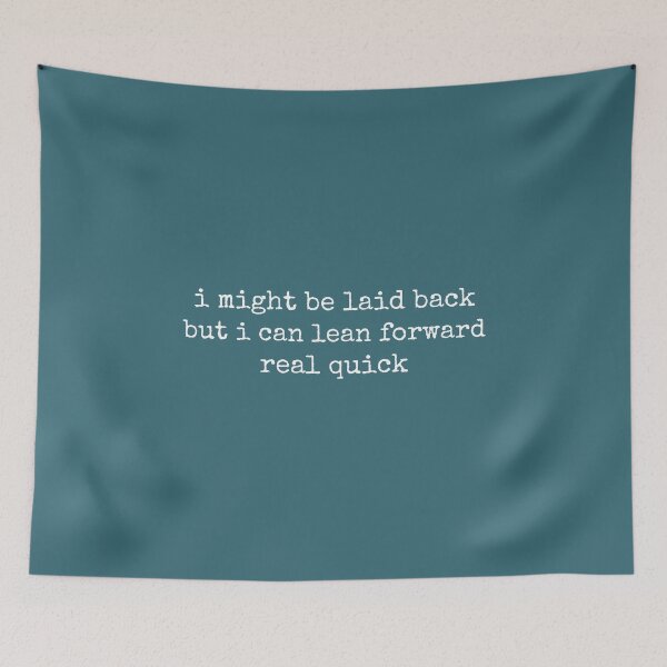Item preview, Might Be Laid Back But I Can Lean Forward Real Quick sarcastic quote designed and sold by DemureArtsy.