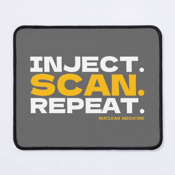 Item preview, Inject. Scan. Repeat. Nuclear Medicine - Nuclear Medicine Technologist designed and sold by STPrints.