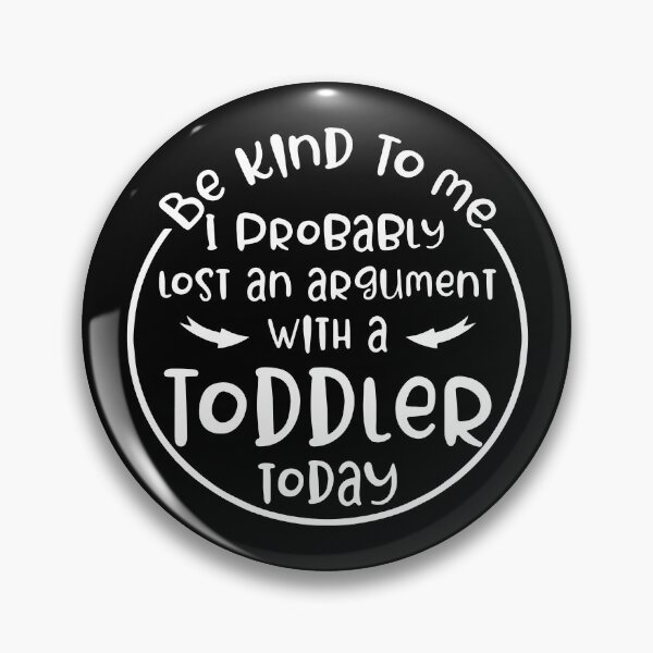Item preview, Be Kind To Me I Probably Lost An Argument With A Toddler, Parenting Humor Tee, Funny Toddler Mom Quote designed and sold by PrintItStudio.