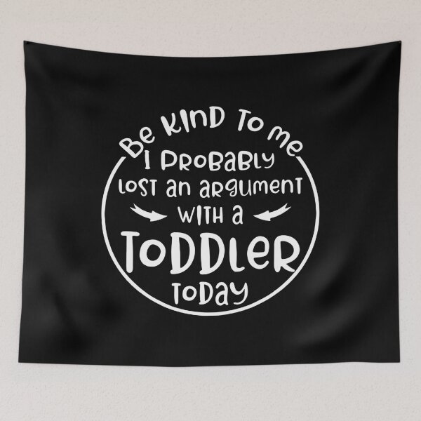 Item preview, Be Kind To Me I Probably Lost An Argument With A Toddler, Parenting Humor Tee, Funny Toddler Mom Quote designed and sold by PrintItStudio.