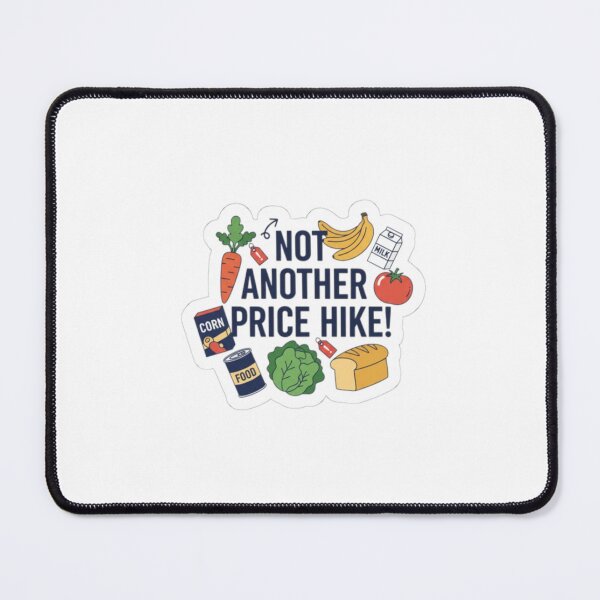 Item preview, Not Another Price Hike! designed and sold by DesignByPotatos.