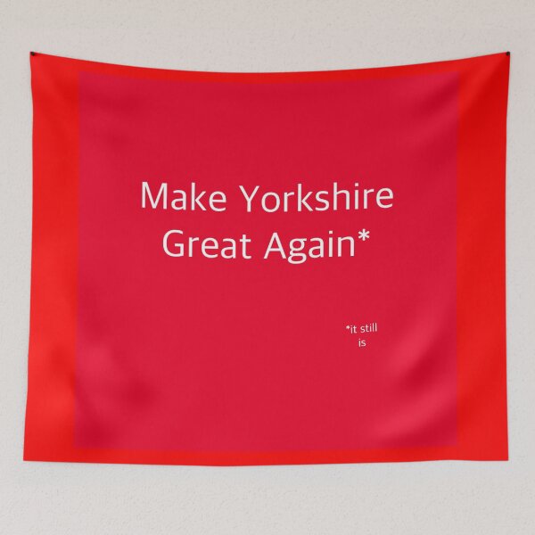 Item preview, Make Yorkshire great again designed and sold by Glenbobagins.