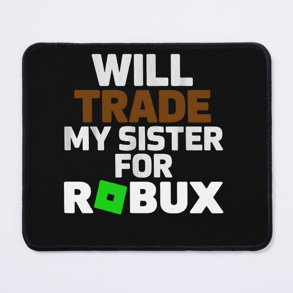 Item preview, Will Trade My Sister for Robux Funny Gamer Kids designed and sold by Evaevonechi.