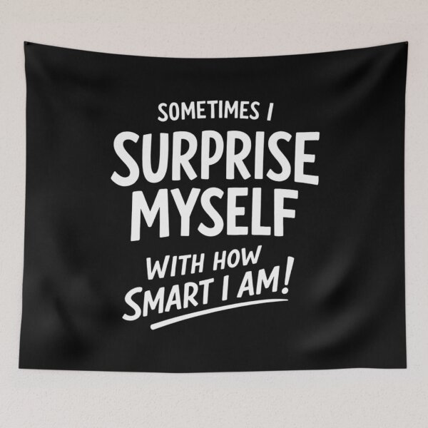 Item preview, Sometimes I Surprise Myself Smart Humor designed and sold by FreshVibe Prints.