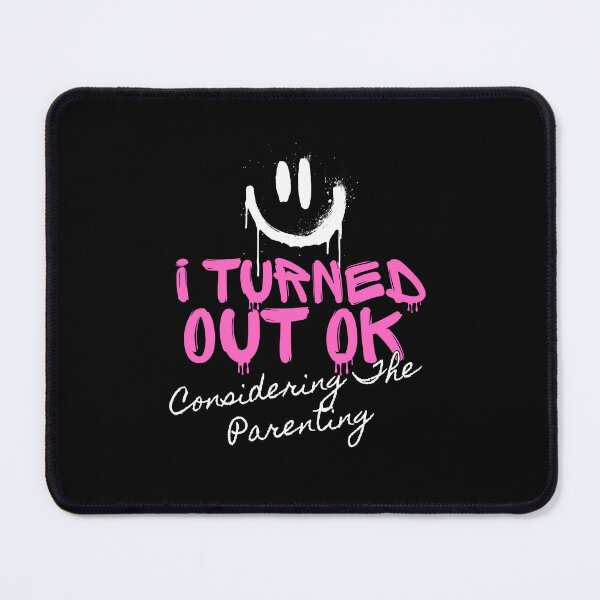 Item preview, I Turned Out OK Considering The Parenting - Sarcastic Graffiti designed and sold by JB-designstudio.