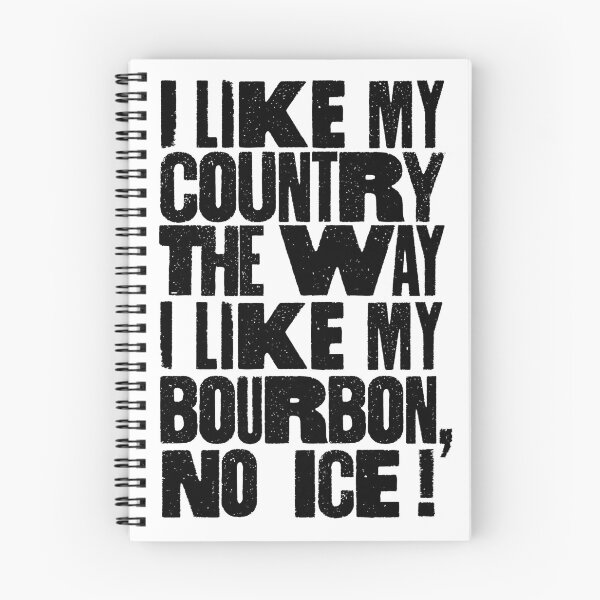 Item preview, I Like My Country The Way I Like My Bourbon, No ICE! designed and sold by BANDOFSCRIBBLE Hollywood.