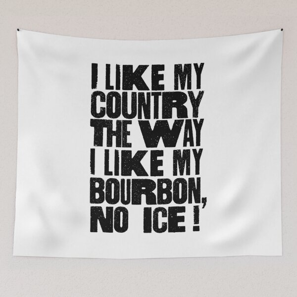 Item preview, I Like My Country The Way I Like My Bourbon, No ICE! designed and sold by BANDOFSCRIBBLE Hollywood.
