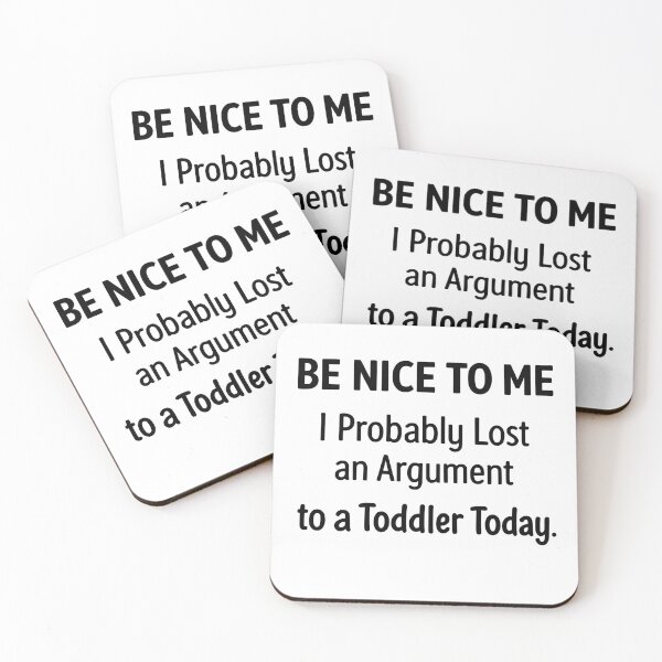 Item preview, Be Nice to Me I Probably Lost an Argument to A Toddler Today designed and sold by AsturShop.