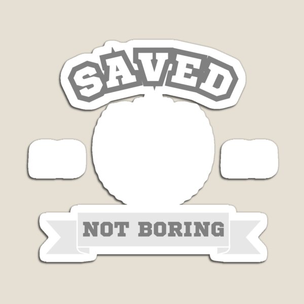 Item preview, Saved, Not Boring designed and sold by TheNarrowWayy.