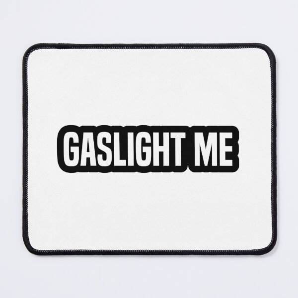 Item preview, Gaslight Me, Sarcastic Quotes Outline designed and sold by Memes N Lore .