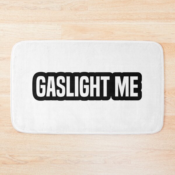 Item preview, Gaslight Me, Sarcastic Quotes Outline  designed and sold by Memes N Lore .