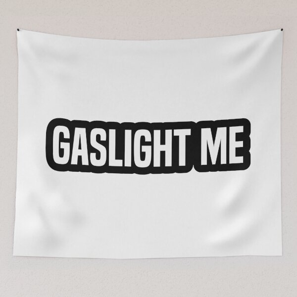 Item preview, Gaslight Me, Sarcastic Quotes Outline  designed and sold by Memes N Lore .