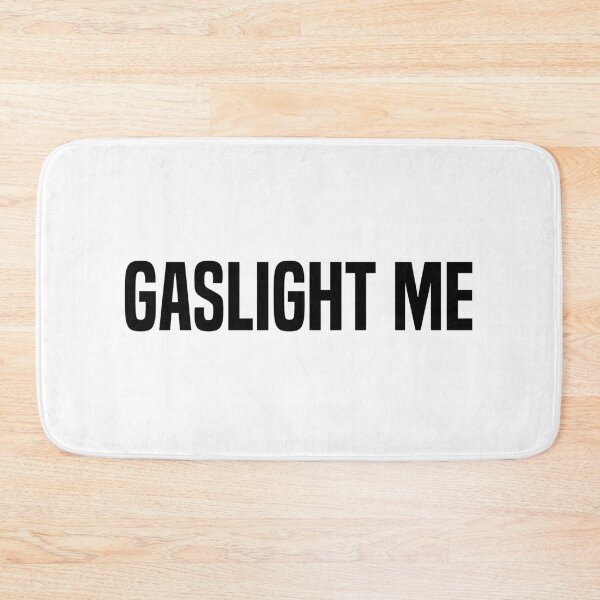Item preview, Gaslight Me, Sarcastic Quotes designed and sold by Memes N Lore .
