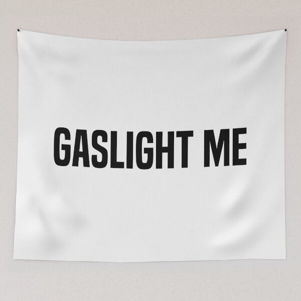 Item preview, Gaslight Me, Sarcastic Quotes designed and sold by Memes N Lore .
