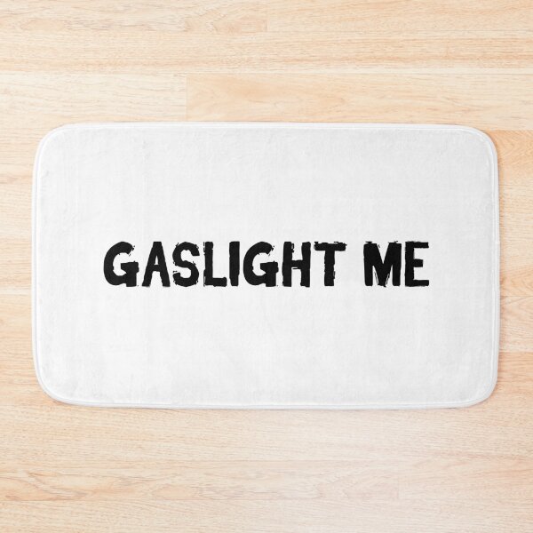Item preview, Gaslight Me, Gritty Sarcastic Quotes designed and sold by Memes N Lore .
