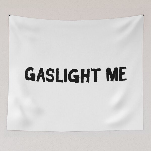 Item preview, Gaslight Me, Gritty Sarcastic Quotes designed and sold by Memes N Lore .