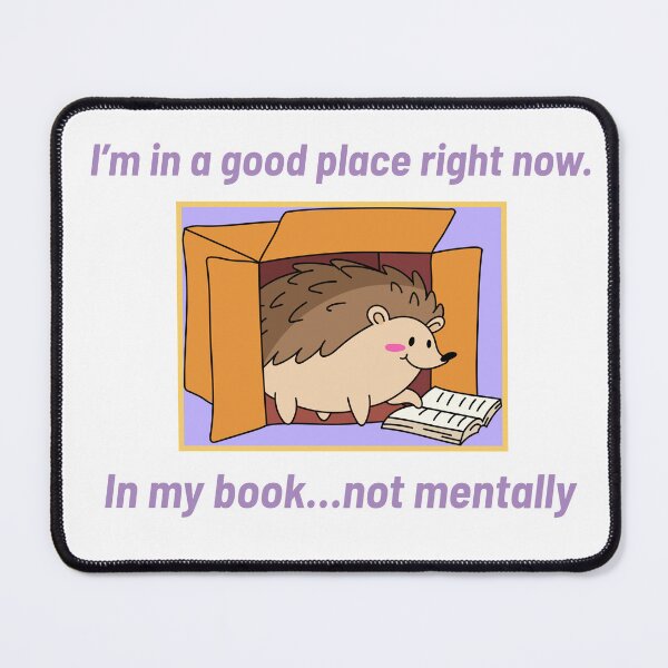 Item preview, Funny Hedgehog Reading Shirt – “I’m in a Good Place… In My Book Not Mentally” – Cute Book Lover Tee – Relatable Introvert Humor designed and sold by rvanderveken.