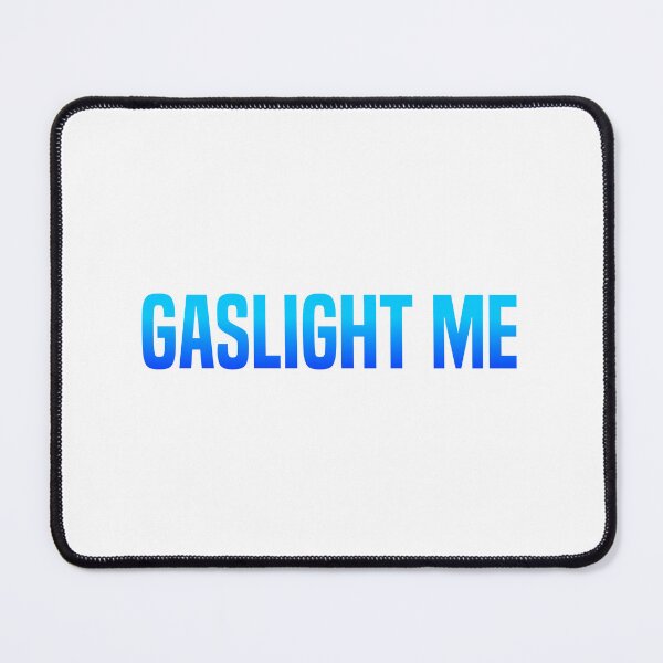 Item preview, Gaslight Me, Blue Sarcastic Quotes designed and sold by Memes N Lore .