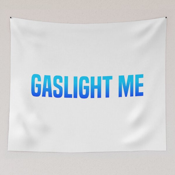 Item preview, Gaslight Me, Blue Sarcastic Quotes designed and sold by Memes N Lore .