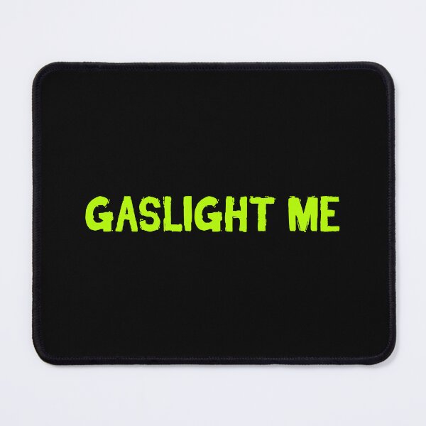Item preview, Gaslight Me, Green Gritty Sarcastic Quotes designed and sold by Memes N Lore .