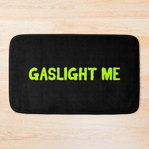 Item preview, Gaslight Me, Green Gritty Sarcastic Quotes designed and sold by Memes N Lore .