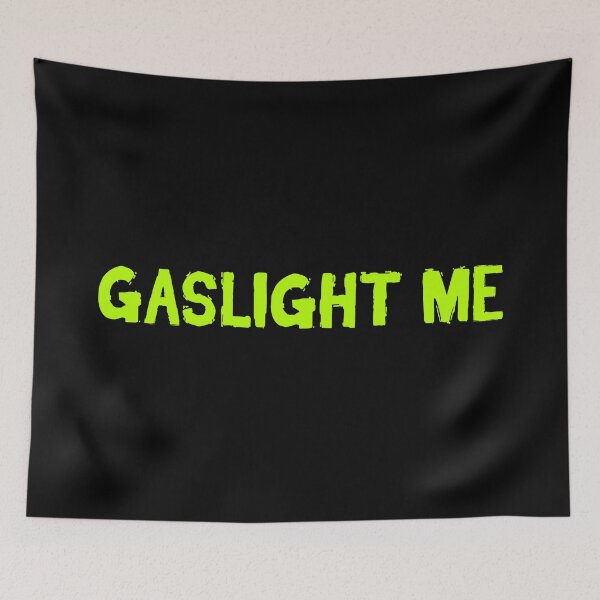 Item preview, Gaslight Me, Green Gritty Sarcastic Quotes designed and sold by Memes N Lore .