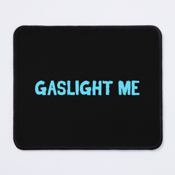 Item preview, Gaslight Me, Aqua Blue Gritty Sarcastic Quotes designed and sold by Memes N Lore .