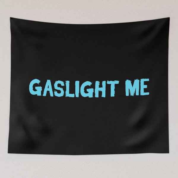 Item preview, Gaslight Me, Aqua Blue Gritty Sarcastic Quotes designed and sold by Memes N Lore .
