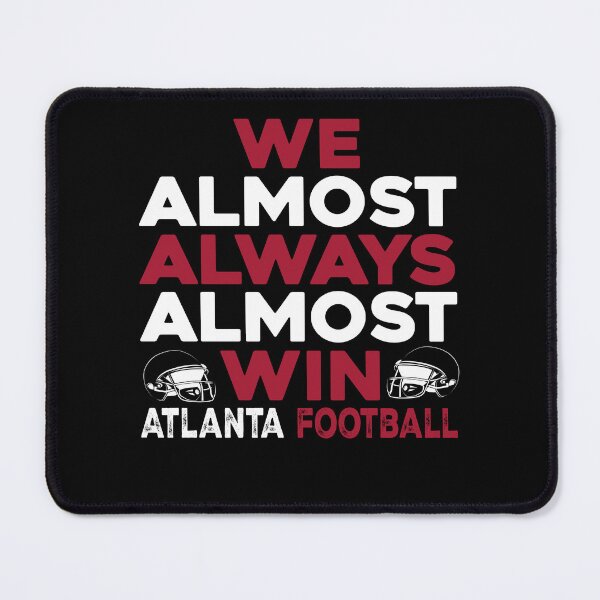 Item preview, We Almost Always Almost Win – Atlanta Football designed and sold by Axivra.