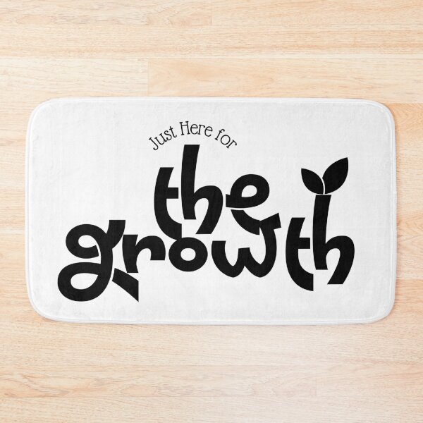 Item preview, Just Here For The Growth designed and sold by D3signsByM3.