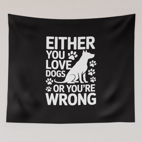 Item preview, Either You Love Dogs Or You're Wrong Pet Humor Animal Lovers designed and sold by DarioRosales.