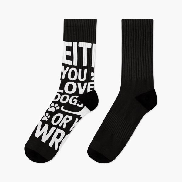 Item preview, Either You Love Dogs Or You're Wrong Pet Humor Animal Lovers designed and sold by DarioRosales.
