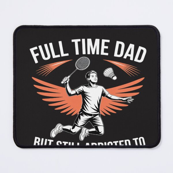 Item preview, Full Time Dad But Still Addicted To Badminton designed and sold by BlueCreator-inc.