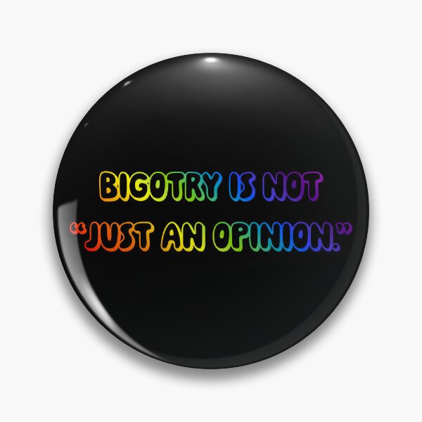 Item preview, Bigotry Is Not Just An Opinion designed and sold by sillyjess.