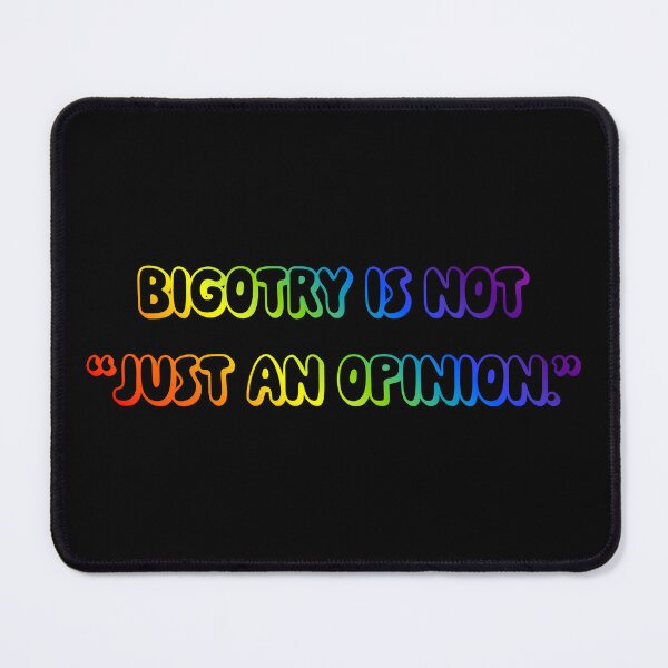 Item preview, Bigotry Is Not Just An Opinion designed and sold by sillyjess.