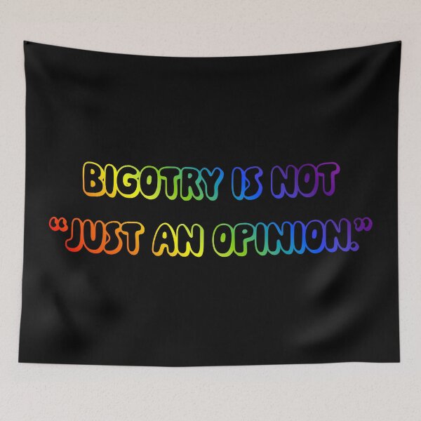 Item preview, Bigotry Is Not Just An Opinion designed and sold by sillyjess.