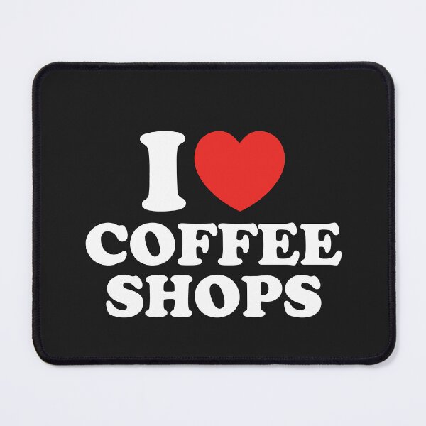 Item preview, I Love Coffee Shops designed and sold by shitpostee.